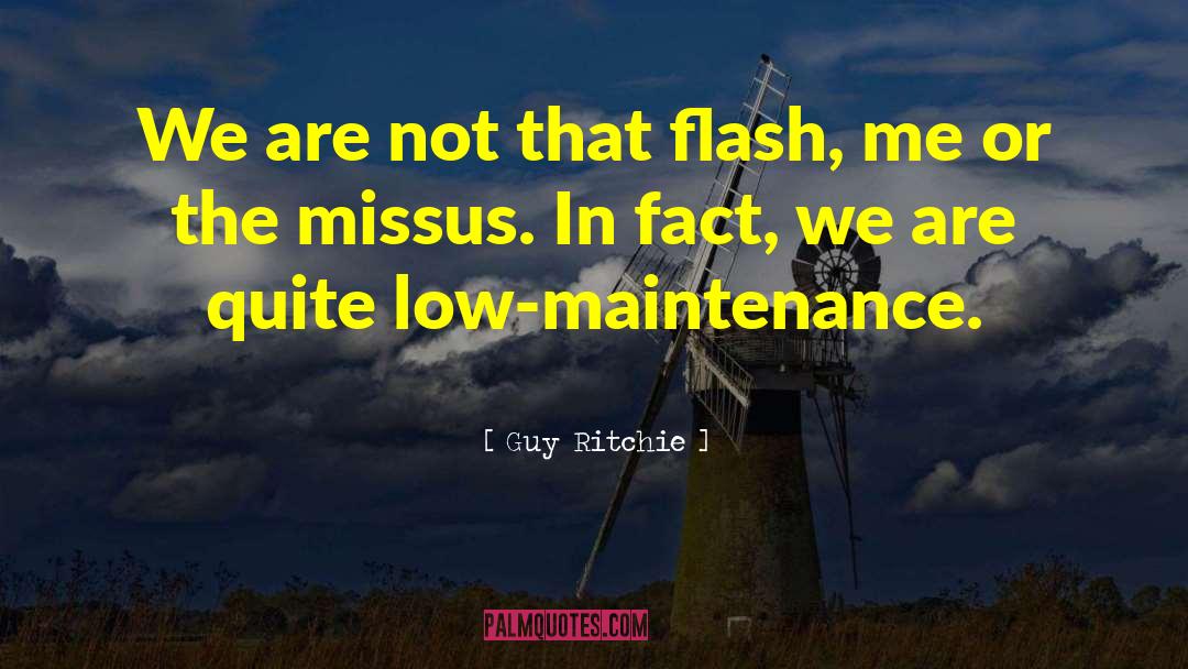 Guy Ritchie Quotes: We are not that flash,