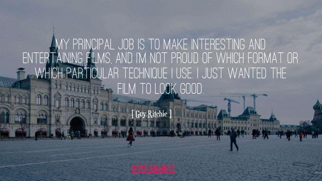 Guy Ritchie Quotes: My principal job is to