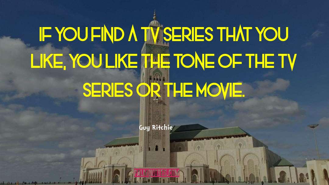 Guy Ritchie Quotes: If you find a TV