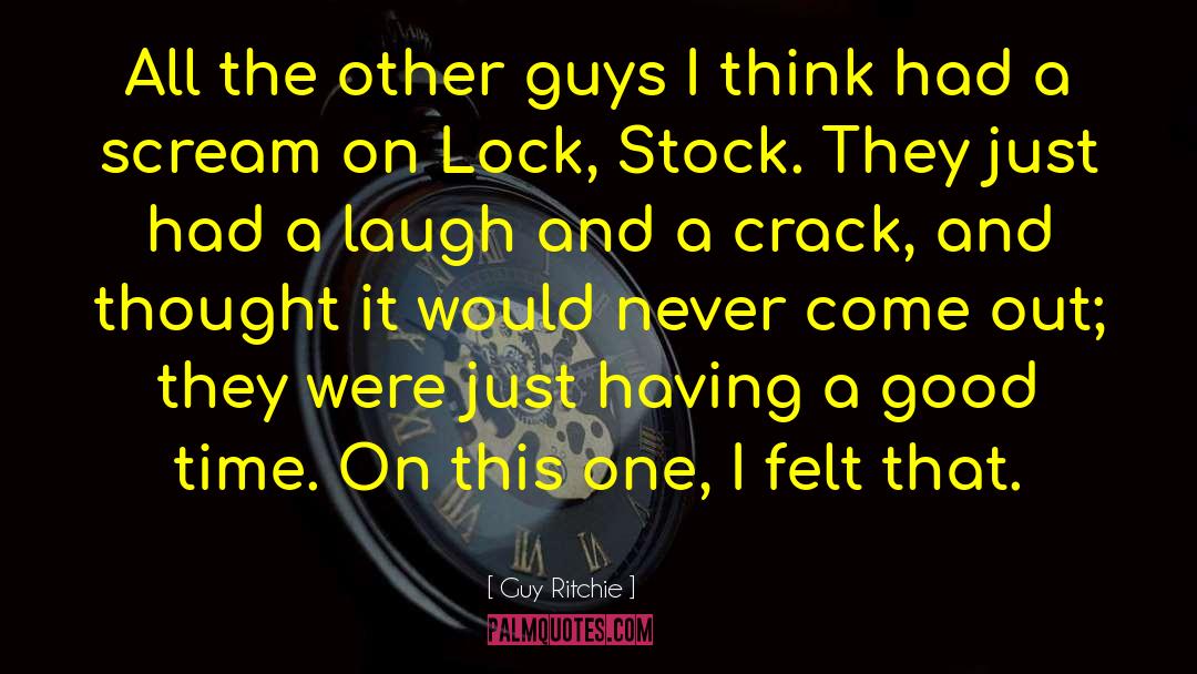 Guy Ritchie Quotes: All the other guys I