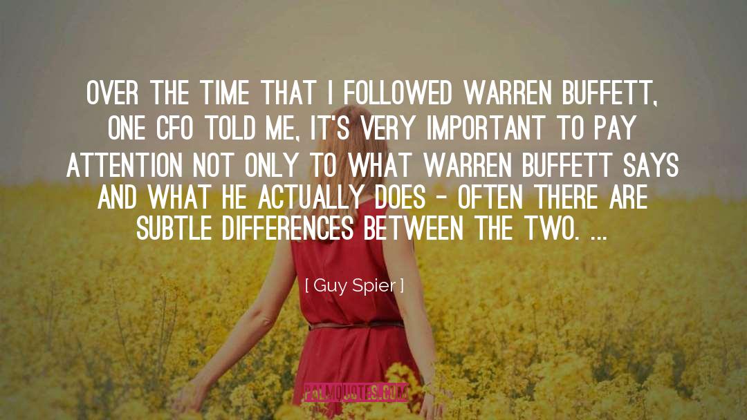 Guy Spier Quotes: Over the time that I