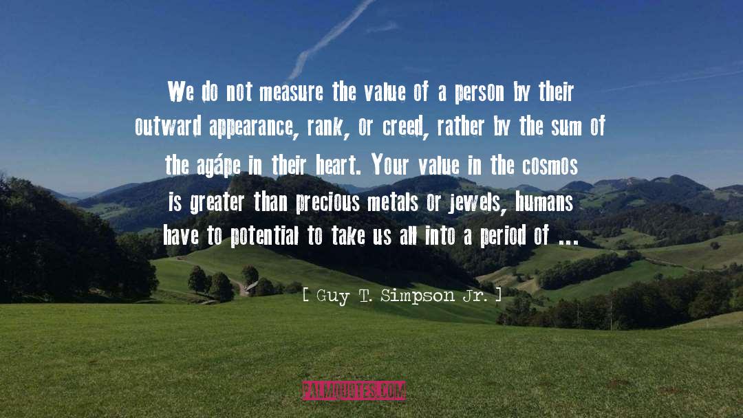 Guy T. Simpson Jr. Quotes: We do not measure the