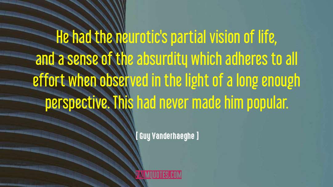Guy Vanderhaeghe Quotes: He had the neurotic's partial