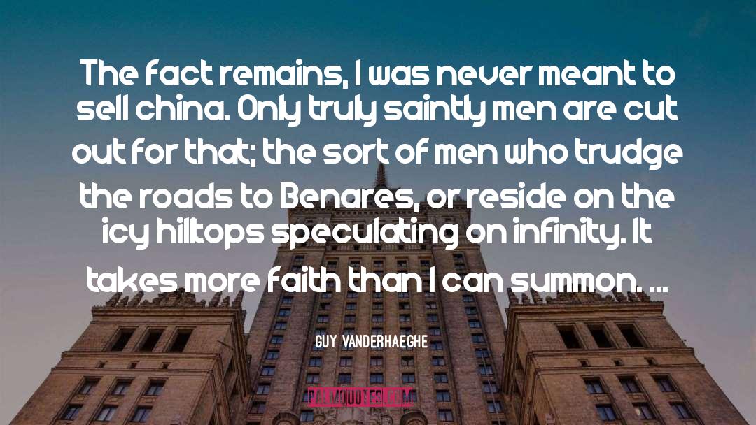 Guy Vanderhaeghe Quotes: The fact remains, I was