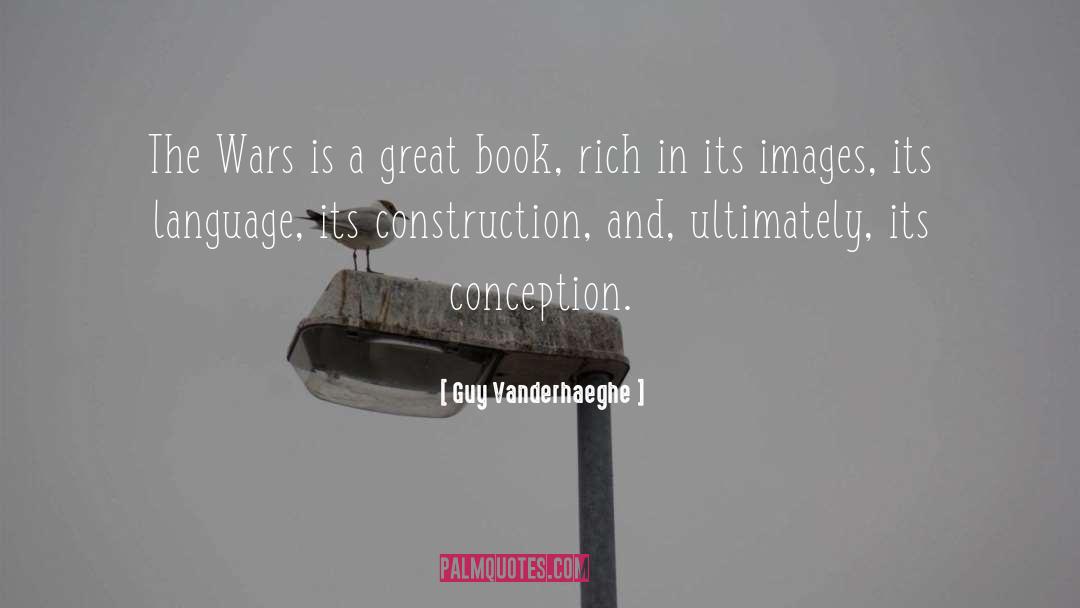 Guy Vanderhaeghe Quotes: The Wars is a great