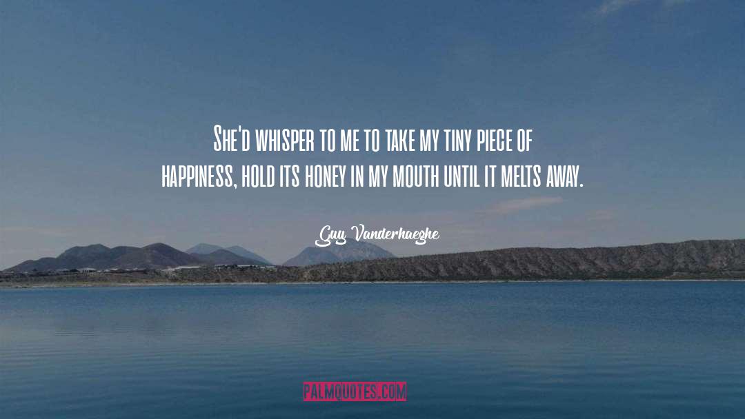 Guy Vanderhaeghe Quotes: She'd whisper to me to