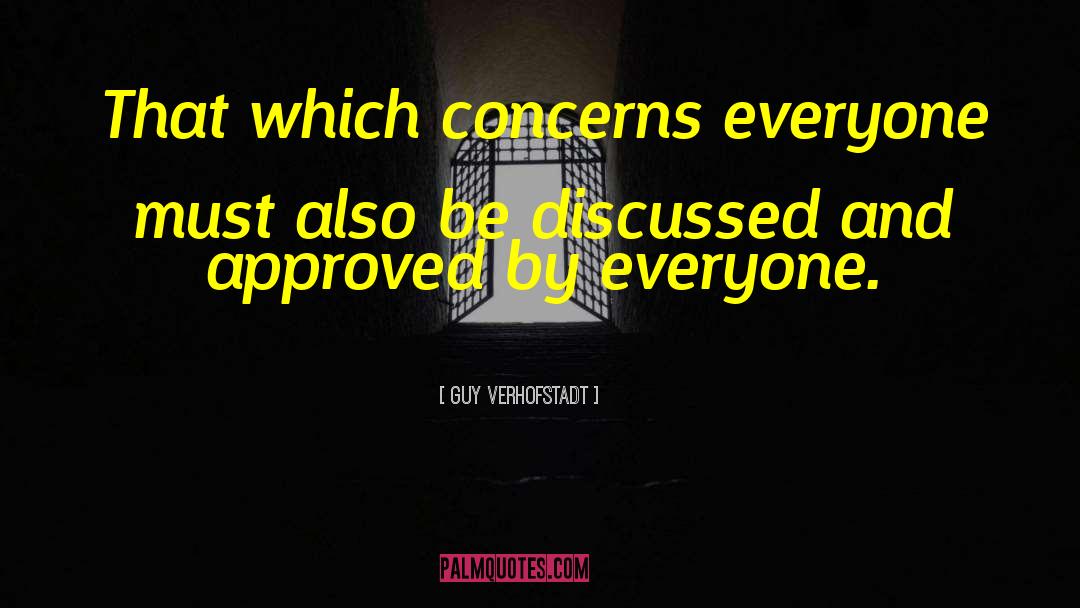 Guy Verhofstadt Quotes: That which concerns everyone must