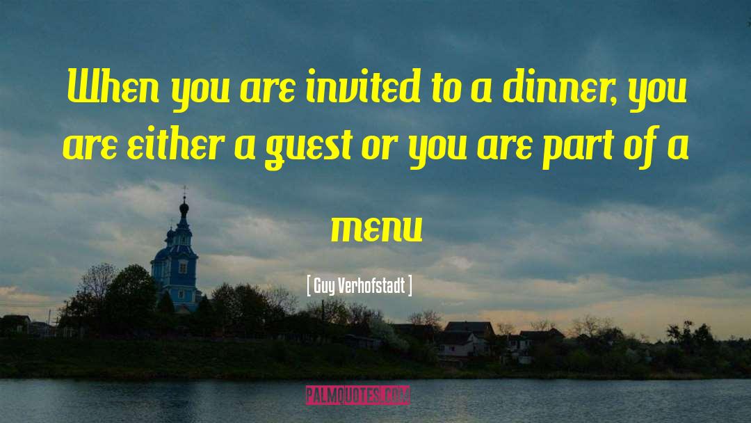Guy Verhofstadt Quotes: When you are invited to