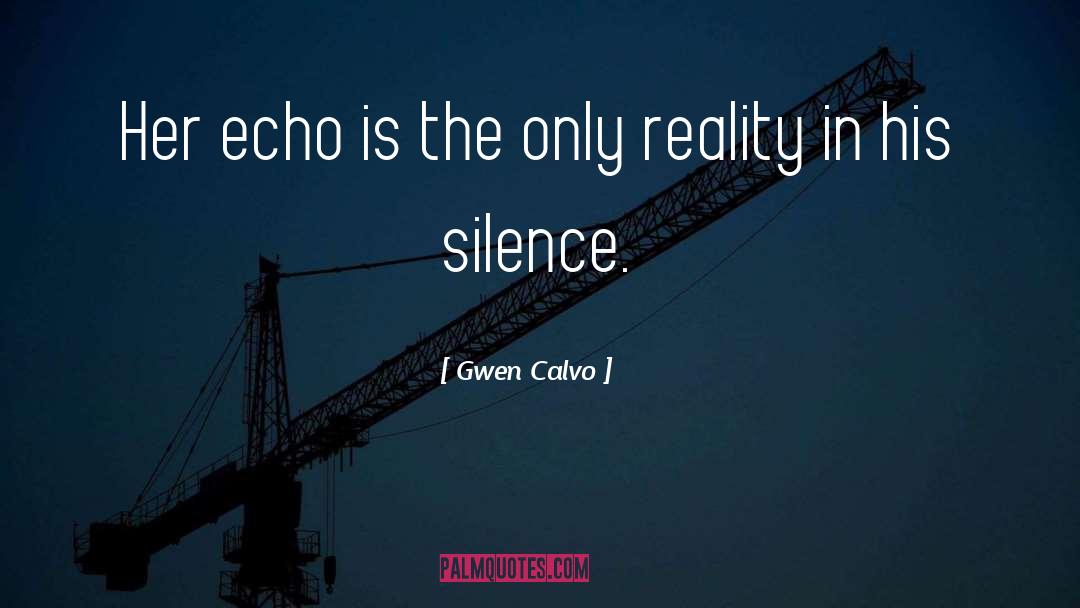 Gwen Calvo Quotes: Her echo is the only