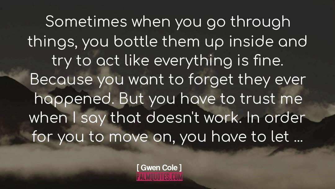 Gwen Cole Quotes: Sometimes when you go through
