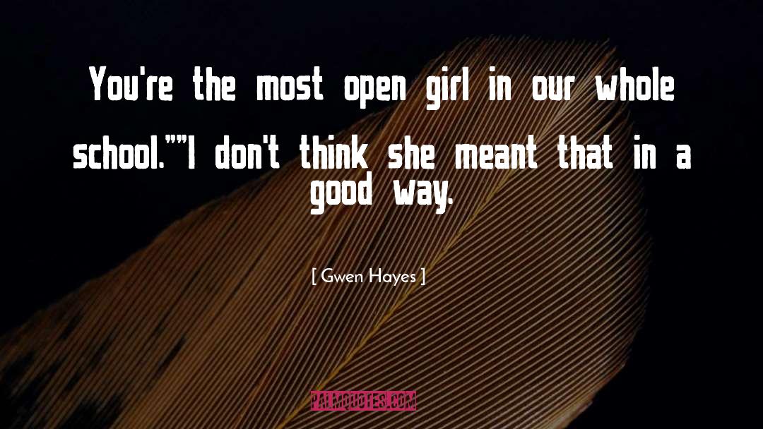 Gwen Hayes Quotes: You're the most open girl