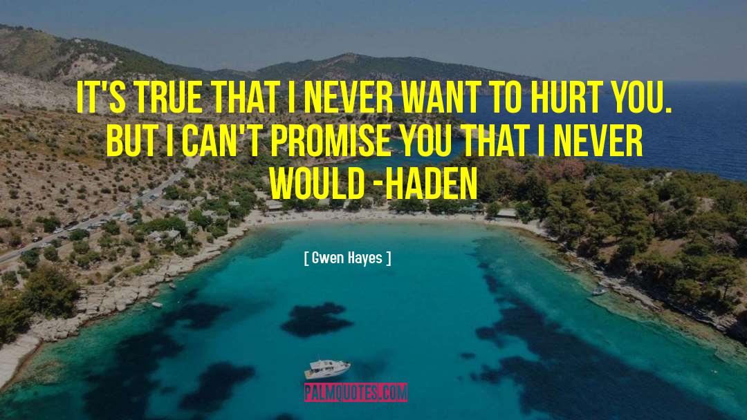 Gwen Hayes Quotes: It's true that I never