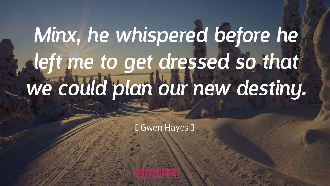 Gwen Hayes Quotes: Minx, he whispered before he