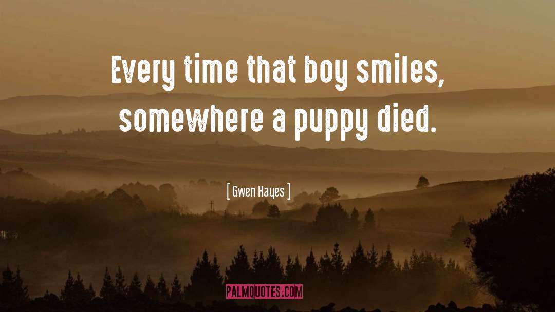 Gwen Hayes Quotes: Every time that boy smiles,