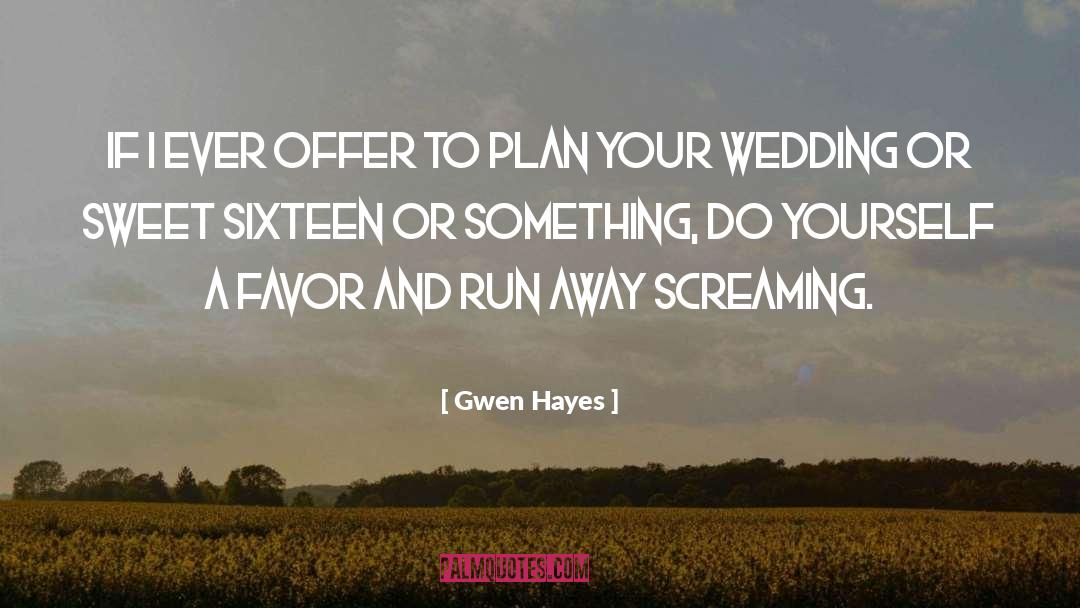 Gwen Hayes Quotes: If I ever offer to