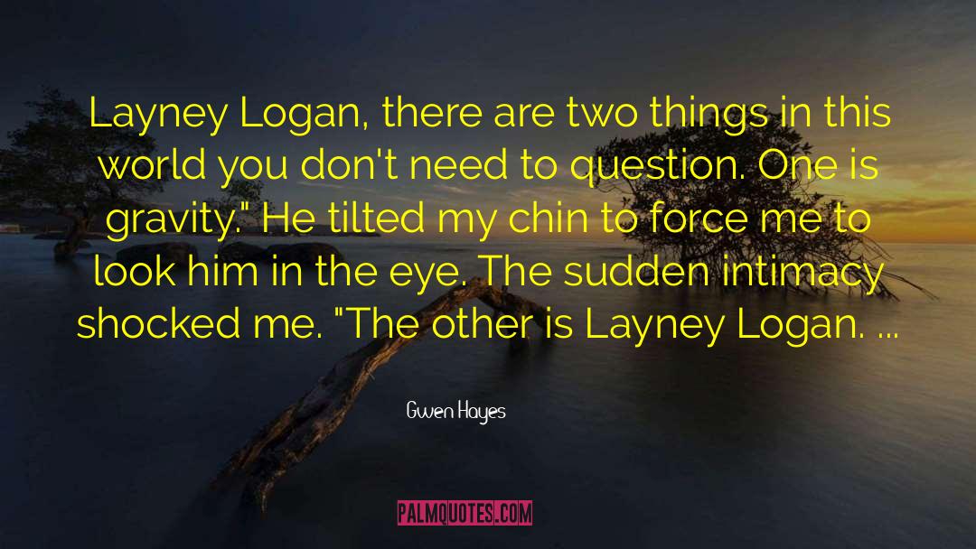 Gwen Hayes Quotes: Layney Logan, there are two