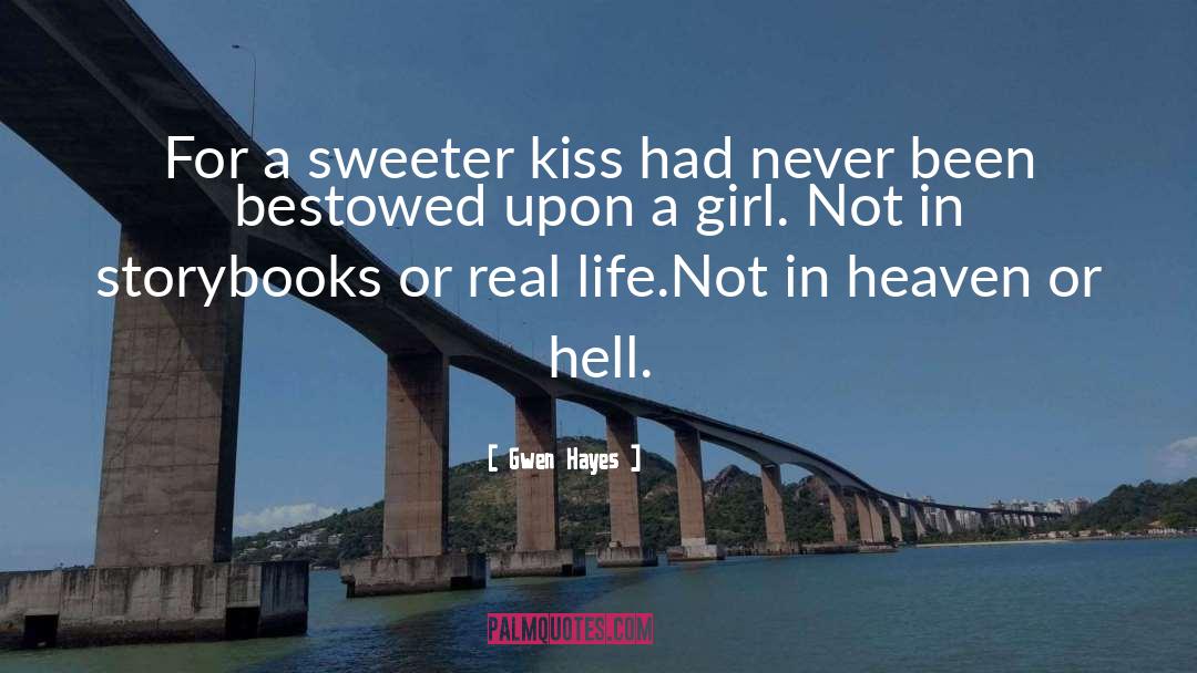 Gwen Hayes Quotes: For a sweeter kiss had