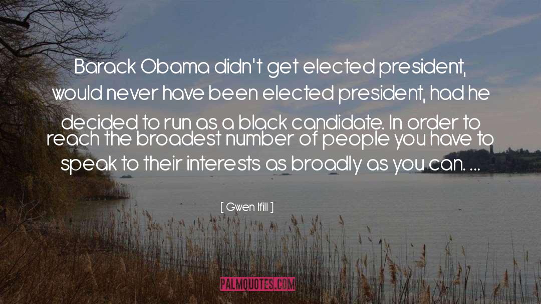 Gwen Ifill Quotes: Barack Obama didn't get elected