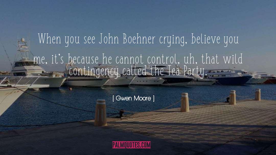 Gwen Moore Quotes: When you see John Boehner