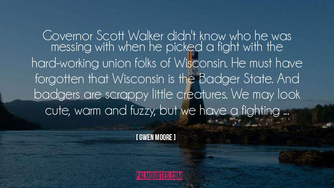 Gwen Moore Quotes: Governor Scott Walker didn't know