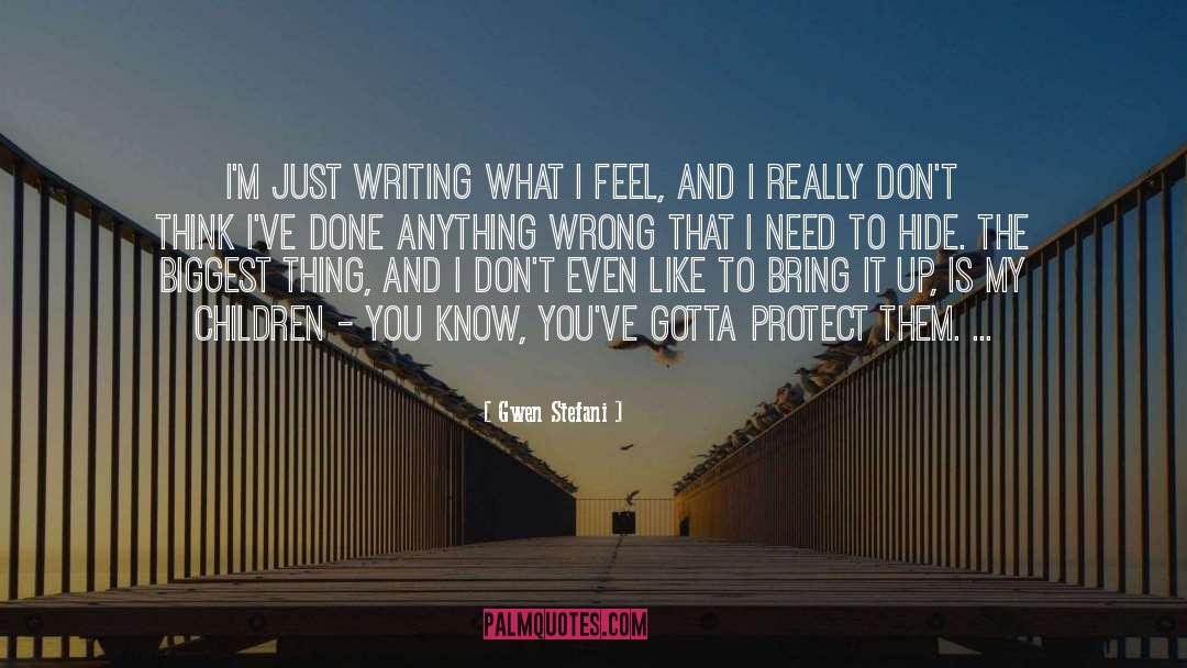 Gwen Stefani Quotes: I'm just writing what I