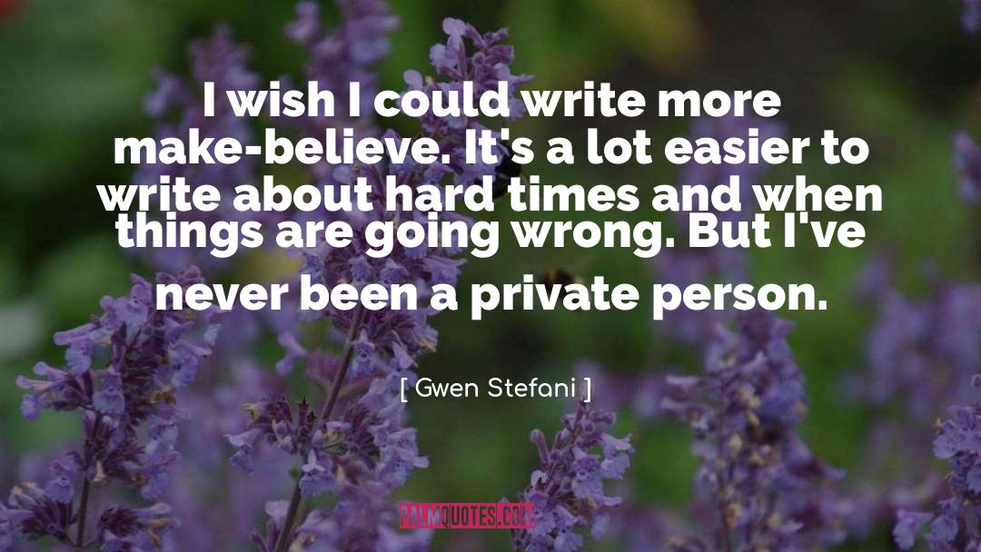 Gwen Stefani Quotes: I wish I could write