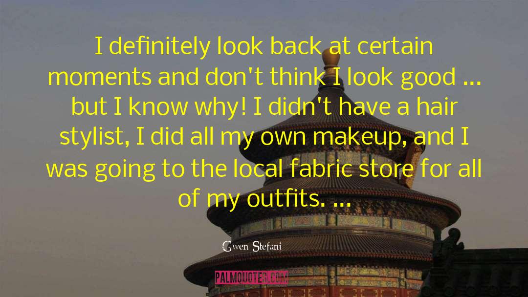 Gwen Stefani Quotes: I definitely look back at