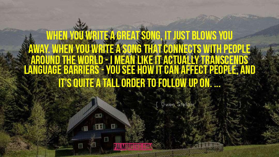 Gwen Stefani Quotes: When you write a great