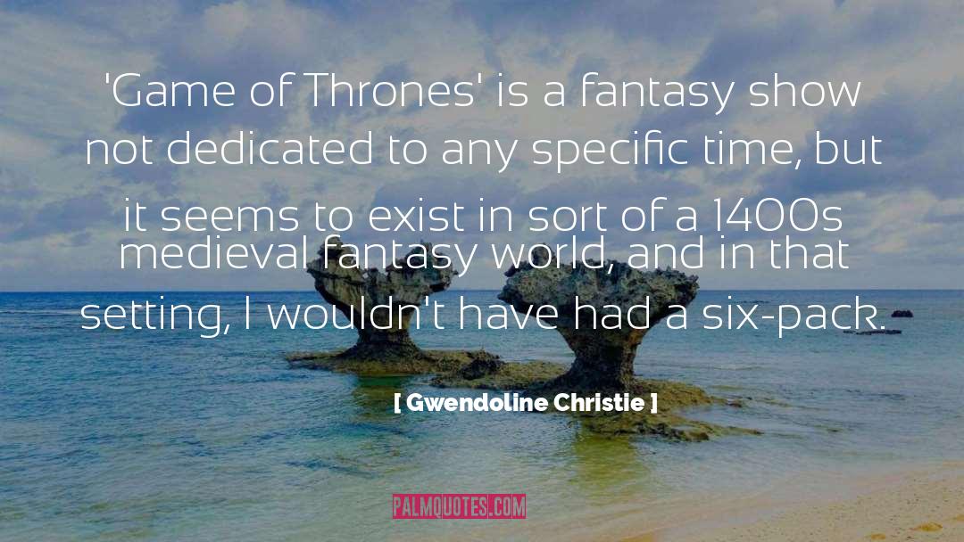 Gwendoline Christie Quotes: 'Game of Thrones' is a