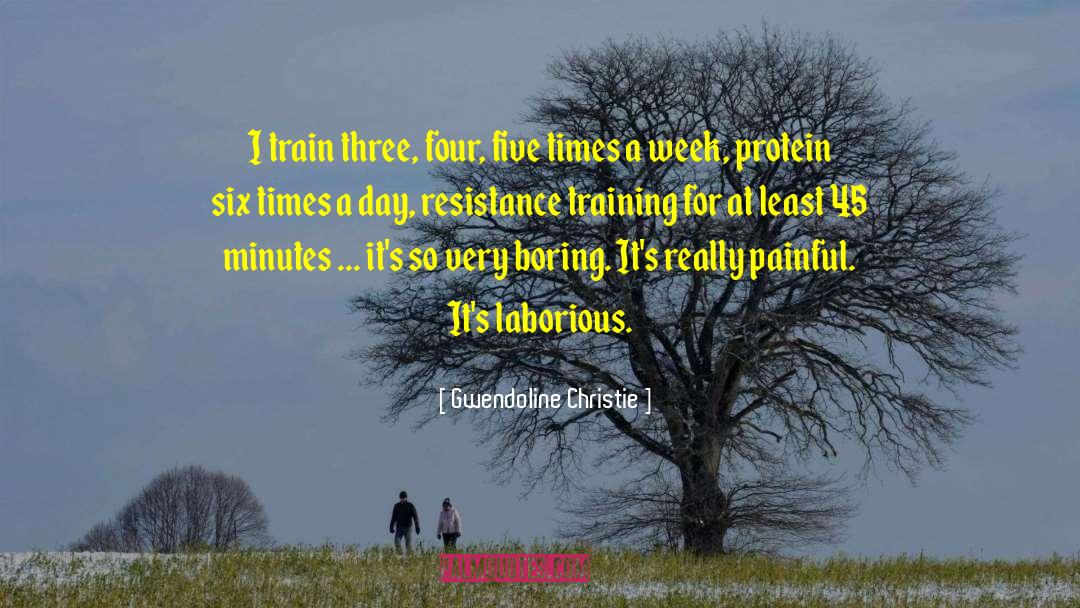 Gwendoline Christie Quotes: I train three, four, five