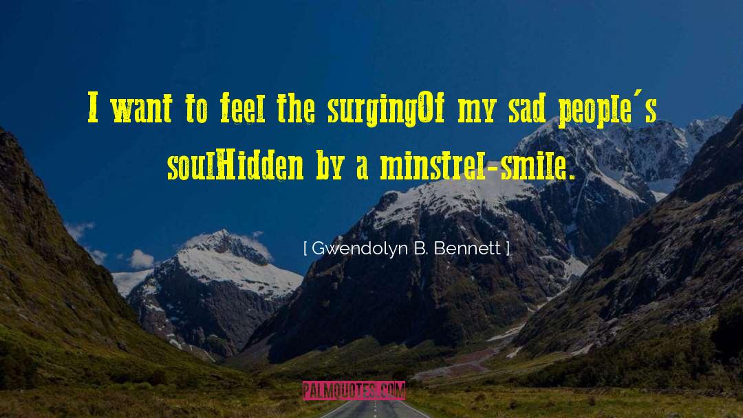 Gwendolyn B. Bennett Quotes: I want to feel the