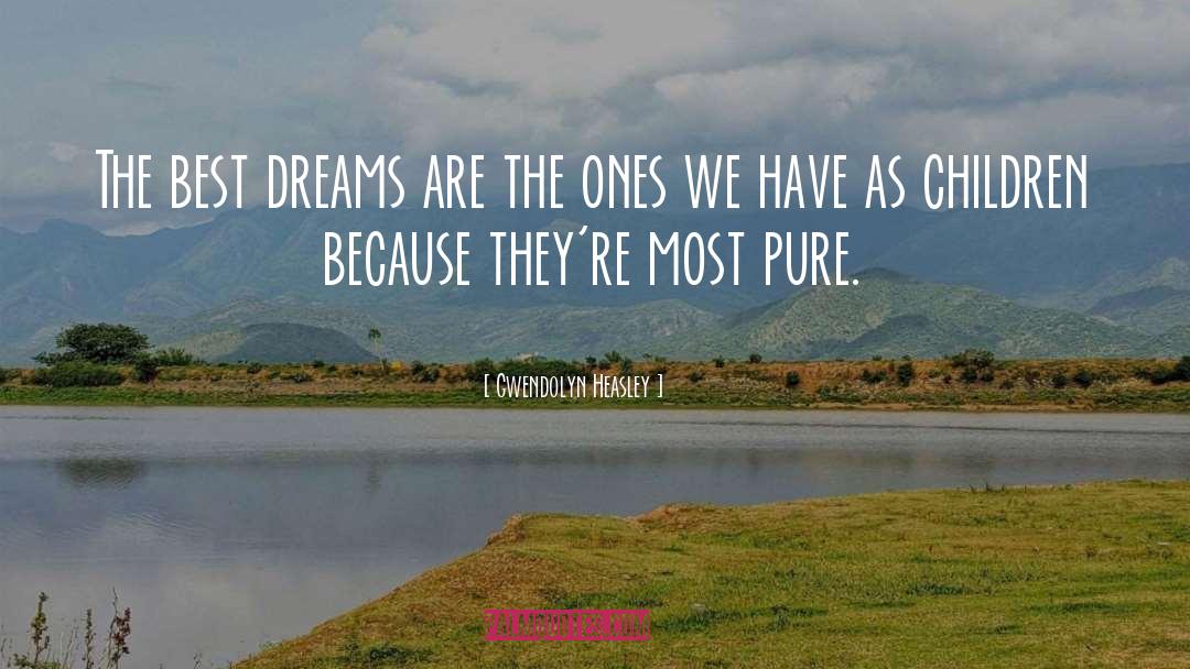 Gwendolyn Heasley Quotes: The best dreams are the
