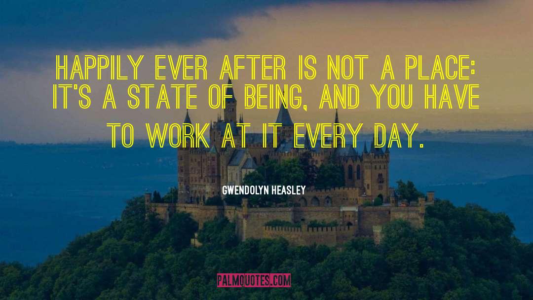 Gwendolyn Heasley Quotes: Happily ever after is not
