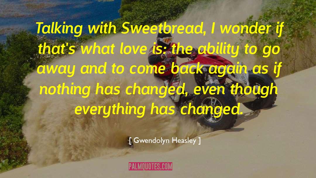 Gwendolyn Heasley Quotes: Talking with Sweetbread, I wonder