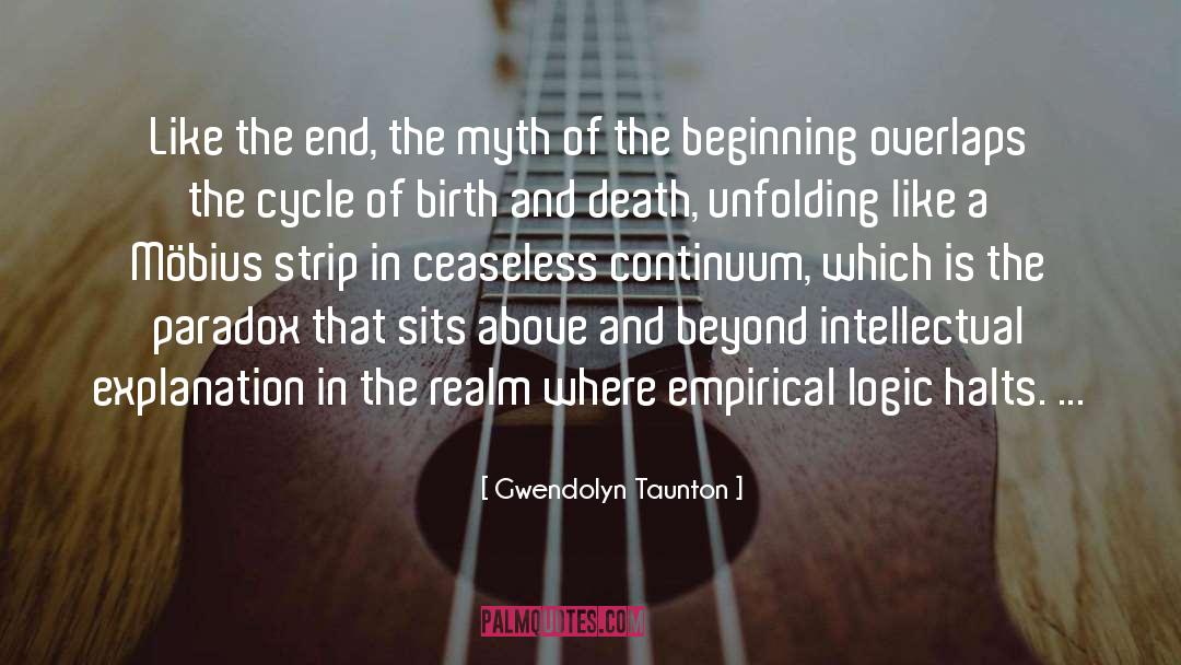 Gwendolyn Taunton Quotes: Like the end, the myth