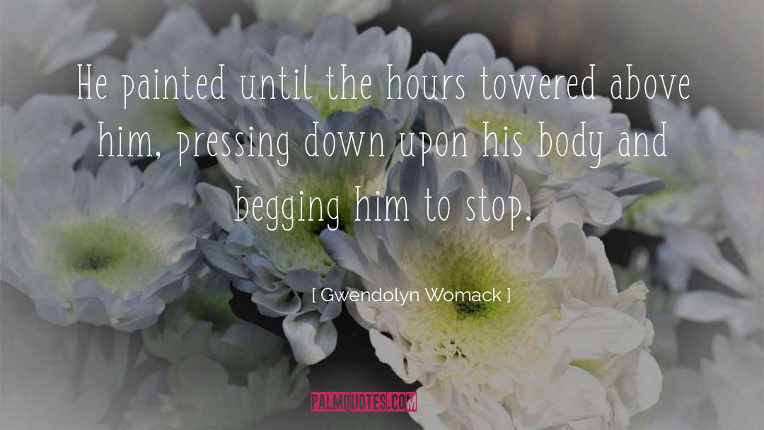 Gwendolyn Womack Quotes: He painted until the hours