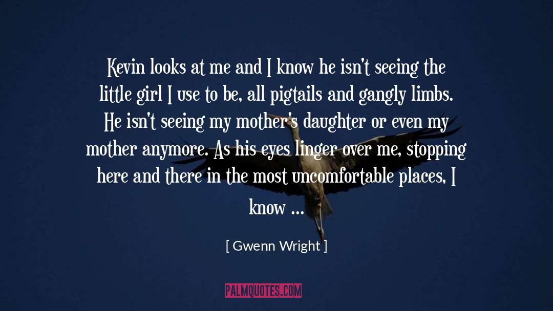 Gwenn Wright Quotes: Kevin looks at me and