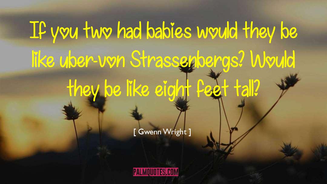 Gwenn Wright Quotes: If you two had babies