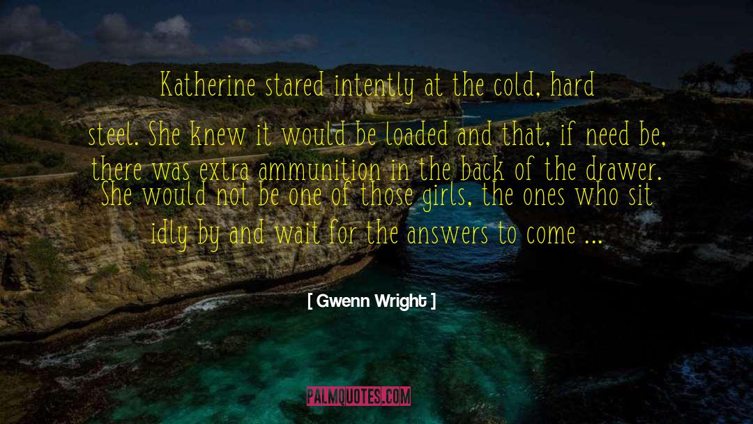 Gwenn Wright Quotes: Katherine stared intently at the