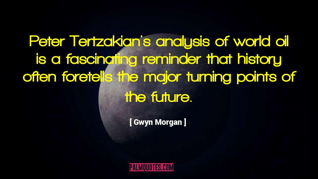 Gwyn Morgan Quotes: Peter Tertzakian's analysis of world