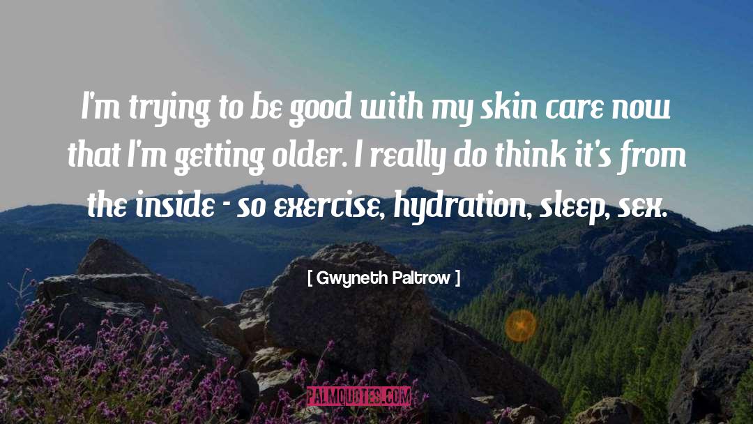 Gwyneth Paltrow Quotes: I'm trying to be good