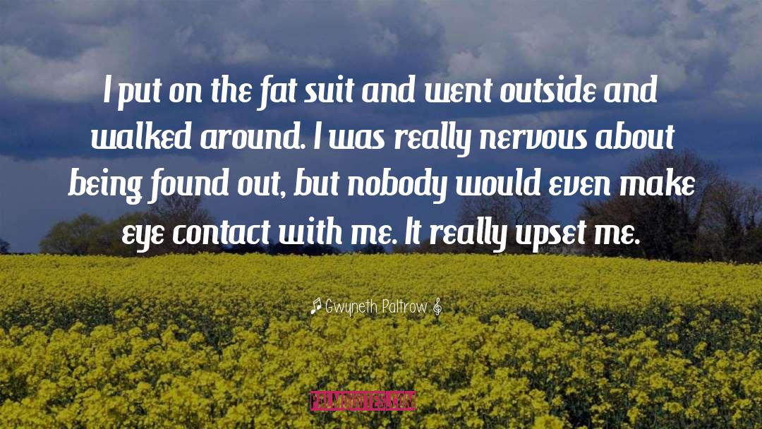 Gwyneth Paltrow Quotes: I put on the fat