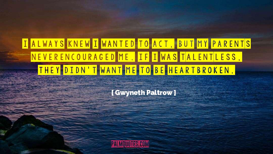 Gwyneth Paltrow Quotes: I always knew I wanted