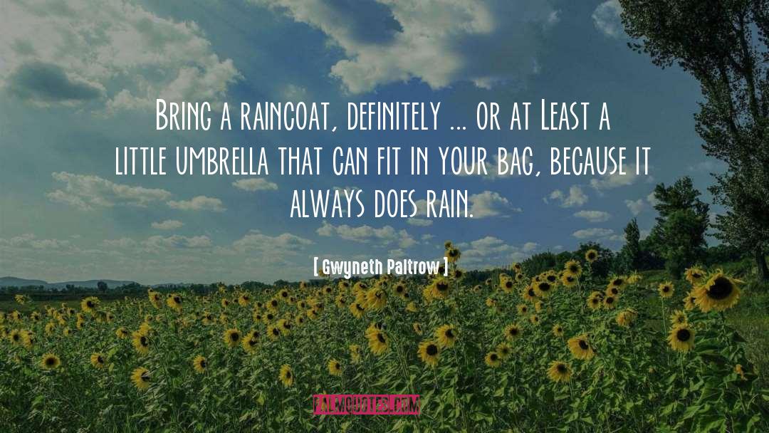 Gwyneth Paltrow Quotes: Bring a raincoat, definitely ...