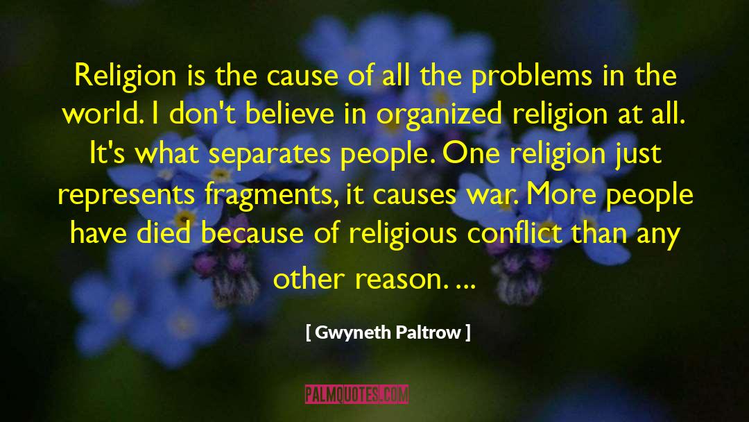 Gwyneth Paltrow Quotes: Religion is the cause of