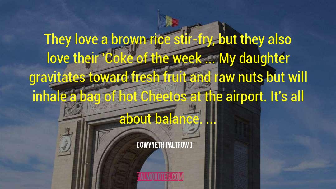 Gwyneth Paltrow Quotes: They love a brown rice