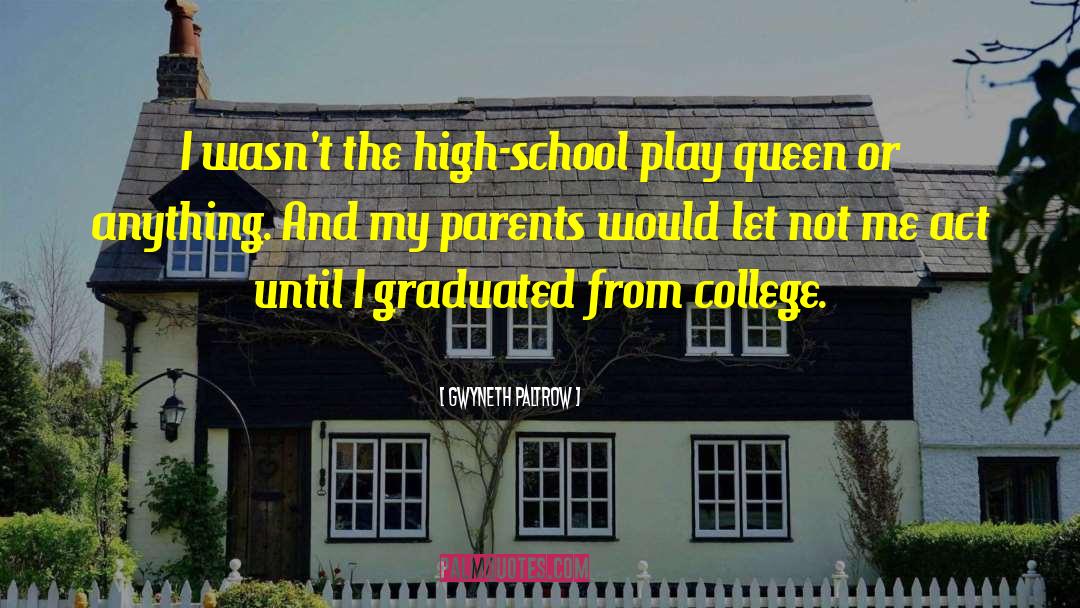 Gwyneth Paltrow Quotes: I wasn't the high-school play