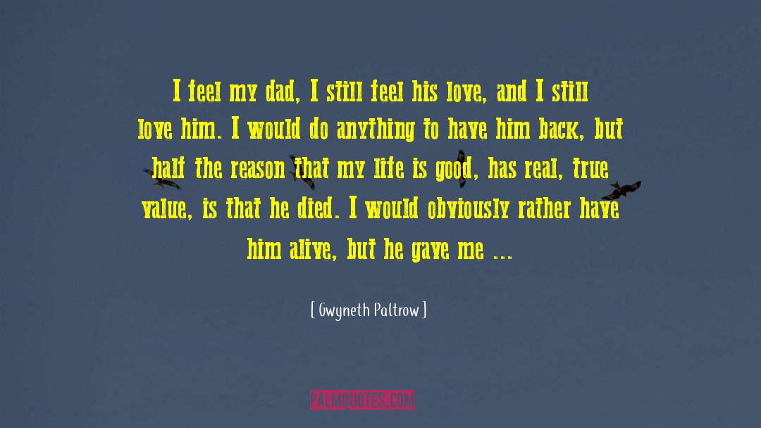 Gwyneth Paltrow Quotes: I feel my dad, I