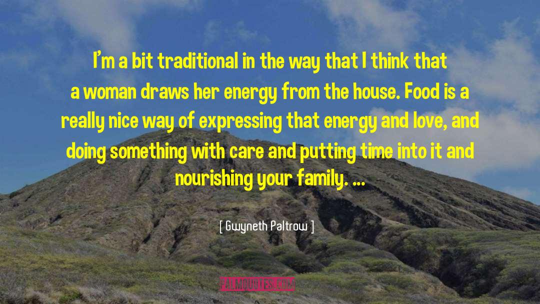 Gwyneth Paltrow Quotes: I'm a bit traditional in