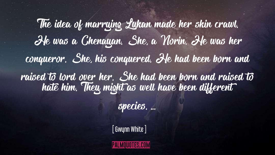 Gwynn White Quotes: The idea of marrying Lukan